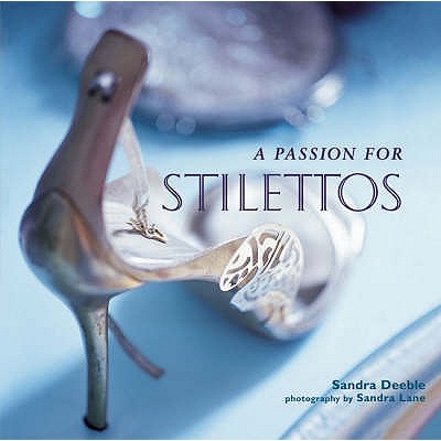 A Passion for Stilettos - Deeble, Sandra