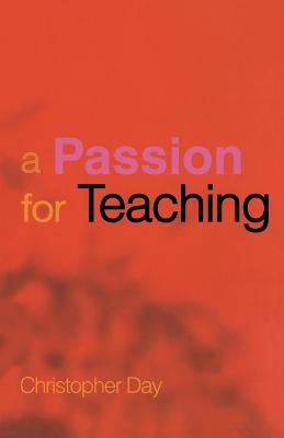 A Passion for Teaching - Day, Christopher