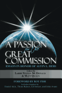 A Passion for the Great Commission: Essays in Honor of Alvin L. Reid