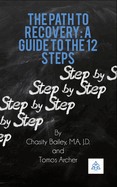 A Path to Recovery: A Guide to the 12 Steps