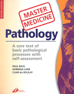 A Pathology: Core Text of Basic Pathological Process with Self-assessment: A Core Text of Basic Pathological Process with Self-assessment - Bass, Paul, and Carr, Norman