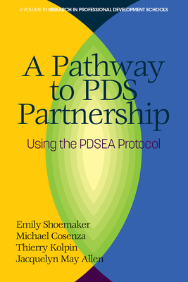A Pathway to PDS Partnership: Using the PDSEA Protocol - Shoemaker, Emily, and Cosenza, Michael N, and Kolpin, Thierry