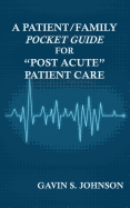 A Patient/Family Pocket Guide for Post Acute Patient Care - Johnson, Gavin Scott