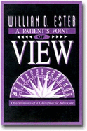 A Patient's Point of View: Observations of a Chiropractic Advocate - Esteb, William D