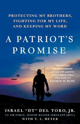 A Patriot's Promise: Protecting My Brothers, Fighting for My Life, and Keeping My Word - del Toro Jr, Israel Dt, and Heyer, T L