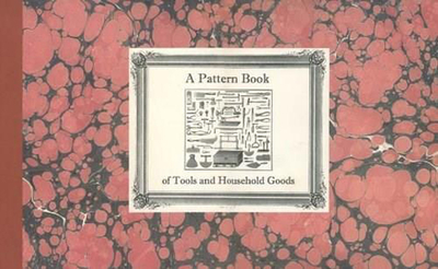 A Pattern Book of Tools and Household Goods - Early American Industries Association (E a I a )