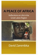 A Peace of Africa: Reflections on Life in the Great Lakes Region