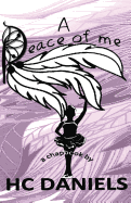 A Peace of Me: A Chapbook by Hc Daniels