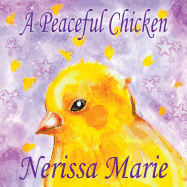 A Peaceful Chicken (an Inspirational Story of Finding Bliss Within, Preschool Books, Kids Books, Kindergarten Books, Baby Books, Kids Book, Ages 2-8, Toddler Books, Kids Books, Baby Books, Kids Books)