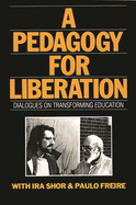 A Pedagogy for Liberation: Dialogues on Transforming Education