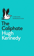 A Pelican Introduction: The Caliphate