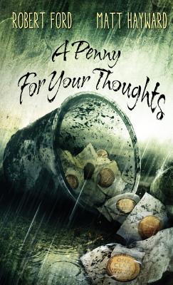 A Penny For Your Thoughts: (The Lowback Series - Book 1) - Ford, Robert, and Hayward, Matt