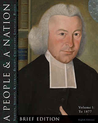 A People and a Nation, Volume 1: A History of the United States to 1877 - Norton, Mary Beth, and Sheriff, Carol, and Katzman, David M