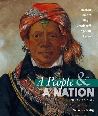 A People and a Nation, Volume I: A History of the United States: To 1877 - Norton, Mary Beth, and Sheriff, Carol, and Blight, David W