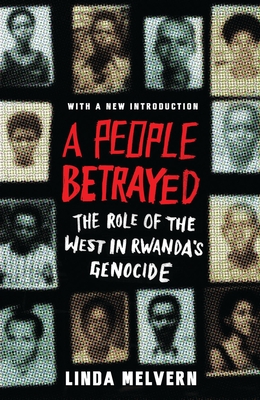 A People Betrayed: The Role of the West in Rwanda's Genocide - Melvern, Linda