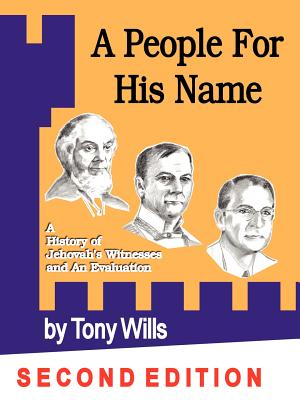 A People for His Name: A History of Jehovah's Witnesses and an Evaluation - Wills, Tony