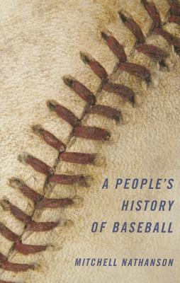A People's History of Baseball - Nathanson, Mitchell