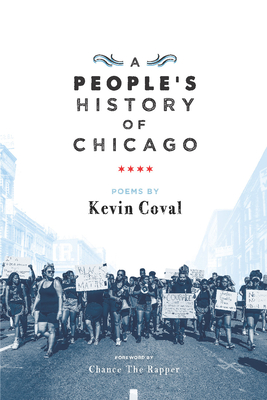 A People's History of Chicago - Coval, Kevin, and Bennett, Chancellor (Foreword by)