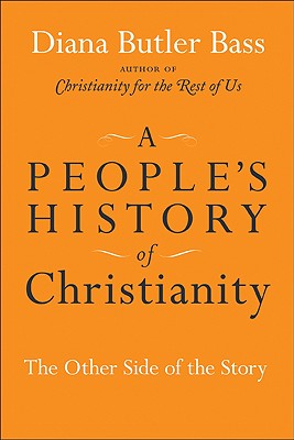 A People's History of Christianity: The Other Side of the Story - Bass, Diana Butler