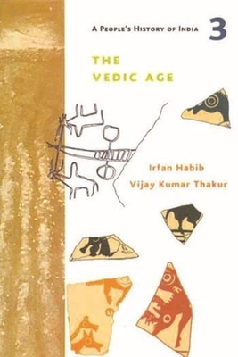 A Peoples History of India 3 - The Vedic Age - Habib, Irfan, and Thakur, Vijay