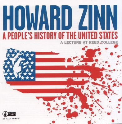 A People's History of the United States: A Lecture at Reed College - Zinn, Howard, Ph.D.