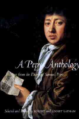 A Pepys Anthology - Pepys, Samuel, and Latham, Robert (Editor), and Latham, Linnet (Editor)