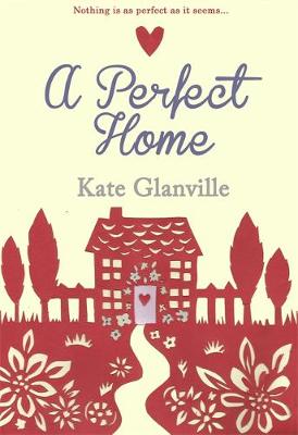 A Perfect Home: A romantic and heart-warming read you won't want to put down - Glanville, Kate