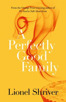 A Perfectly Good Family - Shriver, Lionel