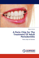 A Perio Chip for the Treatment of Adult Periodontitis