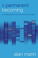 A Permanent Becoming: A Contemporary Look at the Fruit of the Spirit