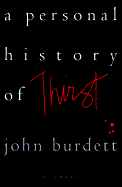 A Personal History of Thirst - Burdett, John