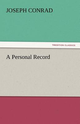 A Personal Record - Conrad, Joseph