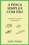 A Pesca Simples com Po: O Verdadeiro Segredo? A Experincia!