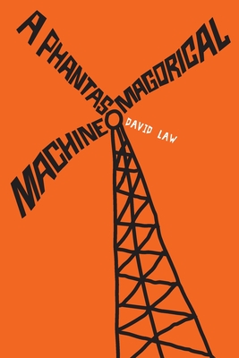 A Phantasmagorical Machine - Law, David