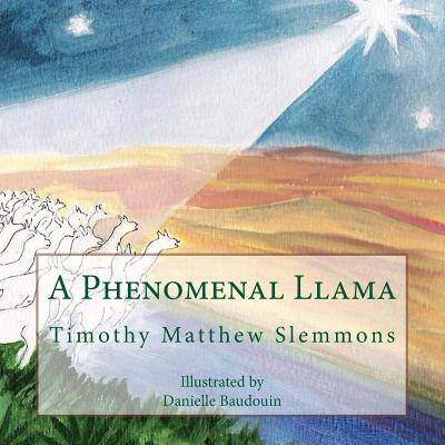 A Phenomenal Llama: A Tall Christmas Tale for Children of All Ages - Slemmons, Timothy Matthew