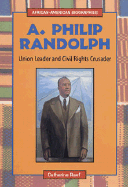 A. Philip Randolph: Labor Leader and Civil Rights Crusader