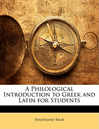 A Philological Introduction to Greek and Latin for Students