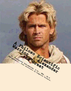 A Philoso Scientific Warrior - Alexander the Great: A Book of Motivation for Creation of Achievement