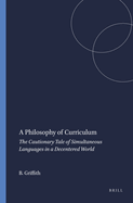 A Philosophy of Curriculum: The Cautionary Tale of Simultaneous Languages in a Decentered World