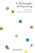 A Philosophy of Practising: With Deleuze's Difference and Repetition