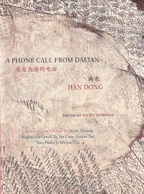 A Phone Call from Dalian: Selected Poems of Han Dong - Han, Dong, and Harman, Nicky (Translated by)