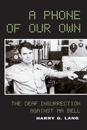 A Phone of Our Own: The Deaf Insurrection Against Ma Bell