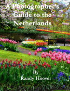 A Photographer's Guide to the Netherlands