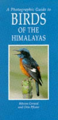 A Photographic Guide To Birds Of The Himalayas - Grewal, Bikram, and Pfister, Otto