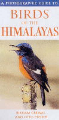 A Photographic Guide to Birds of the Himalayas - Grewal, Bikram, and Pfister, Otto (Photographer)