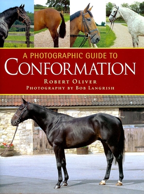 A Photographic Guide to Conformation - Oliver, Robert, MD, PhD, and Langrish, Bob