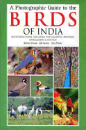 A Photographic Guide to the Birds of India: Including Nepal, Sri Lanka, the Maldives, Pakistan, Bangladesh and Bhutan
