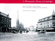 A Photographic History of Cambridge - Rodgers, Patricia H, and Cambridge Historical Commission, and Sullivan, Charles