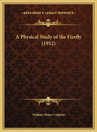 A Physical Study of the Firefly (1912)