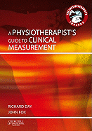 A Physiotherapist's Guide to Clinical Measurement - Fox, John Edward, Msc, and Day, Richard Jasper